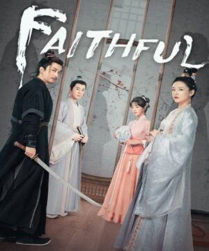 مسلسل صيني Faithful – المخلصون مترجم