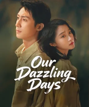 Our Dazzling Days مسلسل أيامنا المبهرة 2026 الصيني مترجم